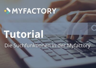 Myfactory-Basics: Die Suchfunktionen in der Myfactory