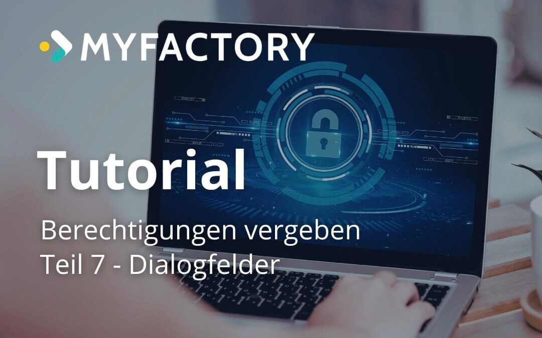 Berechtigungen in der Myfactory: Teil 7 – Dialogfelder